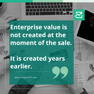 Enterprise Value is created years before a transaction.